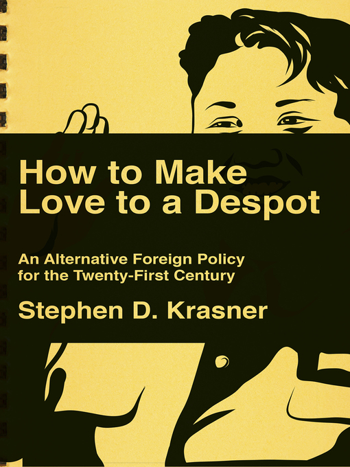 Title details for How to Make Love to a Despot by Stephen D. Krasner - Wait list